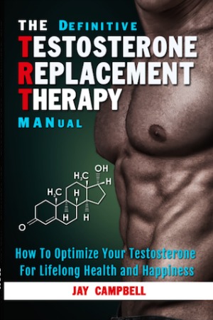 The Definitive Testosterone Replacement Therapy MANual
