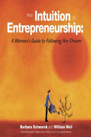 From Intuition to Entrepreneurship: A Woman's Guide to Following Her Dream