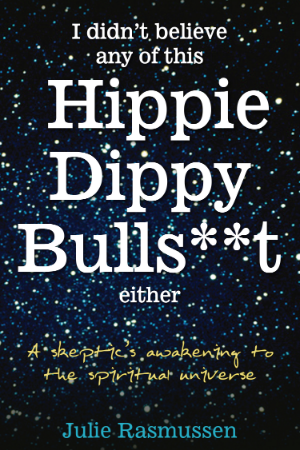 I Didn't Believe any of this Hippie Dippy Bulls**t Either