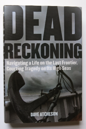 Dead Reckoning, Navigating a Life on the Last Frontier, Courting Tragedy on its High Seas