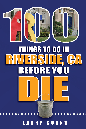 100 Things to do in Riverside, CA Before You Die