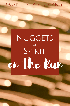 Nuggets of Spirit on the Run